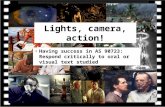 Lights, camera, action! Having success in AS 90723: Respond critically to oral or visual text studied.