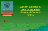 William Golding & Lord of the Flies Historical Context Notes EQ: Who the heck was William Golding, and why did he write Lord of the Flies?