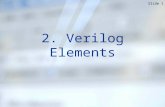 Slide 1 2. Verilog Elements. Slide 2 Why (V)HDL? (VHDL, Verilog etc.), Karen Parnell, Nick Mehta, “Programmable Logic Design Quick Start Handbook”, Xilinx.