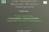 Underground Operations Safe Production through Teamwork Standards and Urgency 1 Crew Management Newlands Northern Underground  Welcome  Glen Donnellan.