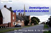 Investigation of vCJD in Leicestershire Dr Philip Monk & Dr Gerry Bryant.