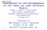 Synergisms in the Development of the CMAQ and CAMx PM/Ozone Models Ralph E. Morris, Greg Yarwood Chris Emery, Bonyoung Koo ENVIRON International Corporation.
