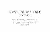 Duty Log and Chat Setup SSG Frese, Jerome S. Sensor Manager Cell 12 MDD.
