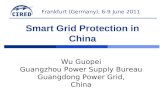 Frankfurt (Germany), 6-9 June 2011 Smart Grid Protection in China Wu Guopei Guangzhou Power Supply Bureau Guangdong Power Grid, China.