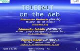 April 2-3, 2003 TELEBALT Workshop - Riga, Latvia 1 TELEBALT on the Web Alexander Beriozko (EDNES) TELEBALT project manager ber@eber@ednes.org Edmundas.