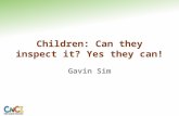 Children: Can they inspect it? Yes they can! Gavin Sim.