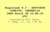 Magnitude 8.7 - NORTHERN SUMATRA, INDONESIA 2005 March 28 16:09:36 UTC Prepared by M.H. Huang, Y. Wang, J.C. Hu, Y.M. Wu.