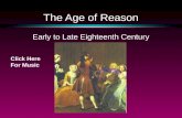 The Age of Reason Early to Late Eighteenth Century Click Here For Music.