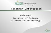 Freshman Orientation Welcome! Bachelor of Science Information Technology.