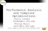 Performance Analysis and Compiler Optimizations Kevin Londonlondon@cs.utk.edu Philip Muccimucci@cs.utk.edu mucci/MPPopt.html.