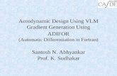 Aerodynamic Design Using VLM Gradient Generation Using ADIFOR (Automatic Differentiation in Fortran) Santosh N. Abhyankar Prof. K. Sudhakar.