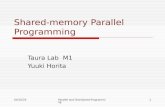 04/10/25Parallel and Distributed Programming1 Shared-memory Parallel Programming Taura Lab M1 Yuuki Horita.
