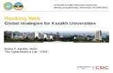Ranking Web Global strategies for Kazakh Universities Isidro F. Aguillo, HcDr The Cybermetrics Lab - CSIC al-Farabi Kazakh National University Almaty (Kazakhstan),