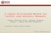 A Simple Distributed Method for Control over Wireless Networks Authors: Miroslav Pajic, Shereyas Sundaram, George J. Pappas and Rahul Mangharam Presented.