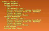 Today’s Schedule: HAZARD UPDATE! Review Lecture 3 XXXX Earthquakes (cont.) Stress and Strain (energy transfer) Elastic (bounces back) vs. Plastic (stays.