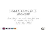 CS61A Lecture 6 Recursion Tom Magrino and Jon Kotker UC Berkeley EECS June 26, 2012.