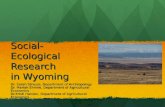 Social-Ecological Research in Wyoming Dr. Sarah Strauss, Department of Anthropology Dr. Mariah Ehmke, Department of Agricultural Economics Dr.Kristi Hansen,