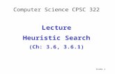 Computer Science CPSC 322 Lecture Heuristic Search (Ch: 3.6, 3.6.1) Slide 1.