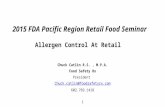 2015 FDA Pacific Region Retail Food Seminar Allergen Control At Retail Chuck Catlin R.S., M.P.A. Food Safety Rx President Chuck.catlin@foodsafetyrx.com.