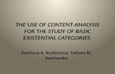 THE USE OF CONTENT-ANALYSIS FOR THE STUDY OF BASIC EXISTENTIAL CATEGORIES Svetlana A. Kurbatova, Tatiana N. Savchenko.