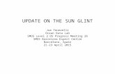 UPDATE ON THE SUN GLINT Joe Tenerelli Ocean Data Lab SMOS Level 2 OS Progress Meeting 26 SMOS Barcelona Expert Centre Barcelona, Spain 21-23 April 2015.