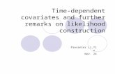 Time-dependent covariates and further remarks on likelihood construction Presenter Li,Yin Nov. 24.