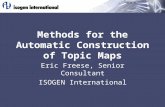 Methods for the Automatic Construction of Topic Maps Eric Freese, Senior Consultant ISOGEN International.
