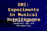 EMI: Experiments in Musical Intelligence One man’s dream to create new works from the composers who are decomposing.