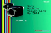 Sony Machine Vision Line Up 2014 XCG Line up. XCG Series  VGA ～ 5M  High Quality  VGA ～ 5M  High Quality  High resolution  High Speed  High Sensitivity.