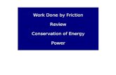 Work Done by Friction Review Conservation of Energy Power.