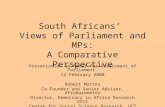 South Africans’ Views of Parliament and MPs: A Comparative Perspective Presentation to Panel for Assessment of Parliament 12 February 2008 Robert Mattes.