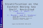 Stratification on the Eastern Bering Sea Shelf, Revisited C. Ladd 1, G. Hunt 2, F. Mueter 3, C. Mordy 2, and P. Stabeno 1 1 Pacific Marine Environmental.