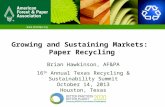 Growing and Sustaining Markets: Paper Recycling Brian Hawkinson, AF&PA 16 th Annual Texas Recycling & Sustainability Summit October 14, 2013 Houston, Texas.