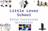 Little Lever School Extra Curricular Activities. Introduction We offer a wide variety of extra curricular activities here at Little Lever School! You.