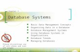 Succeeding with Technology Database Systems Basic Data Management Concepts Organizing Data in a Database Database Management Systems Using Database Systems.