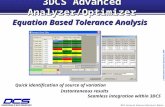 3DCS Advanced Analyzer/Optimizer Module © Dimensional Control Systems Inc. 2007 3DCS Advanced Analyzer/Optimizer Equation Based Tolerance Analysis Quick.