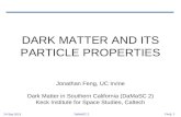 24 Sep 2013 DaMaSC 2 Feng 1 DARK MATTER AND ITS PARTICLE PROPERTIES Jonathan Feng, UC Irvine Dark Matter in Southern California (DaMaSC 2) Keck Institute.
