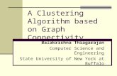 A Clustering Algorithm based on Graph Connectivity Balakrishna Thiagarajan Computer Science and Engineering State University of New York at Buffalo.