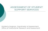 ASSESSMENT OF STUDENT SUPPORT SERVICES Kimberly Gargiulo, Coordinator of Assessment Office of Institutional Research and Assessment.