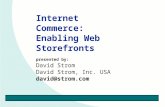 1 (c)David Strom Inc. 19981 Internet Commerce: Enabling Web Storefronts presented by: David Strom David Strom, Inc. USA david@strom.com.