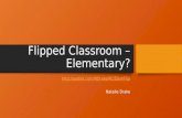 Flipped Classroom – Elementary?  Natalie Drake.