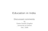Education in India Discussant comments by Geeta Gandhi Kingdon University of Oxford Dec. 2006.