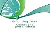 Enhancing Court Collections John T. Matthias. Terminology: Use of the words “Collections” versus “Compliance with Court Orders” “Collection of fines and.