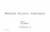 10/17/2015 Chapter 4 20 % syllabus Medium Access Sublayer.