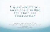 A quasi-empirical, macro- scale method for slush ice desalination Benjamin Saenz & Kevin Arrigo Department of Environmental Earth System Science Stanford.