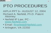 1 PTO PROCEDURES AIPLA PPT b– AUGUST 12, 2004 Richard A. Neifeld, Ph.D. Patent Attorney Neifeld IP Law, PC -   Email: Rneifeld@Neifeld.comRneifeld@Neifeld.com.