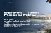 Requirements II - Business Processes and Workflows Peter Dolog dolog [at] cs [dot] aau [dot] dk 2.2.05 Intelligent Web and Information Systems September.