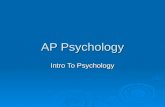 AP Psychology Intro To Psychology. What is psychology all about?  Memory  Stress  Therapy  Love  Persuasion  Hypnosis  Perception  Death  Conformity.