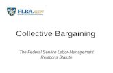 Collective Bargaining The Federal Service Labor-Management Relations Statute.