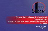 1 March 31, 2004 Hong Kong China Petroleum & Chemical Corporation Results for the Year Ended December 31, 2003.